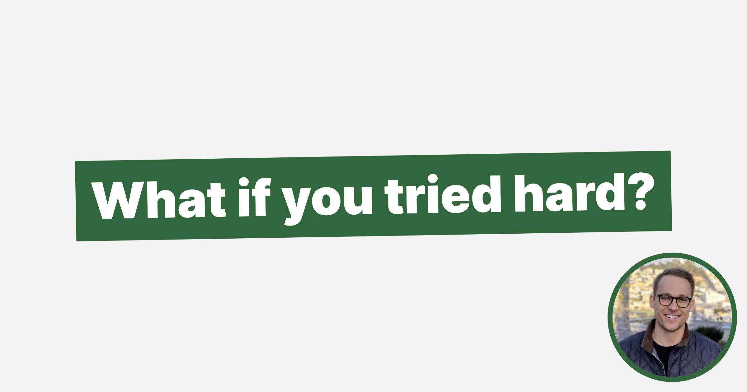What if you tried hard? - Aaron Francis